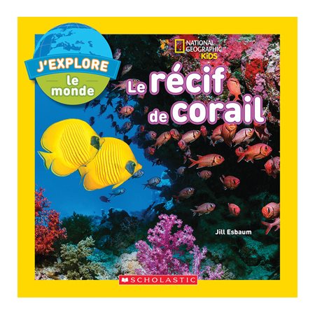 Le récif de corail : J'explore le monde