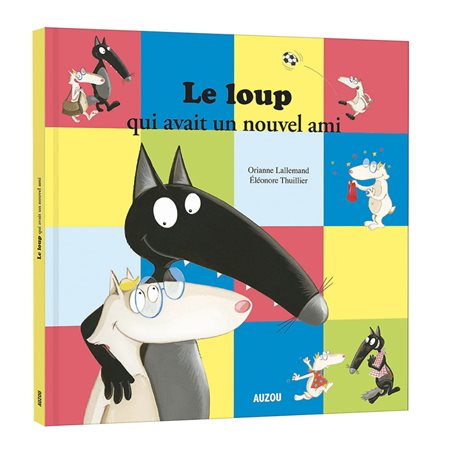Le loup qui avait un nouvel ami : Mes grands albums : Couverture rigide