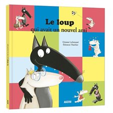 Le loup qui avait un nouvel ami : Mes grands albums : Couverture rigide