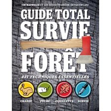 Guide total survie forêt : 221 techniques essentielles : chasse, pêche, cueillette, survie : 3e édit