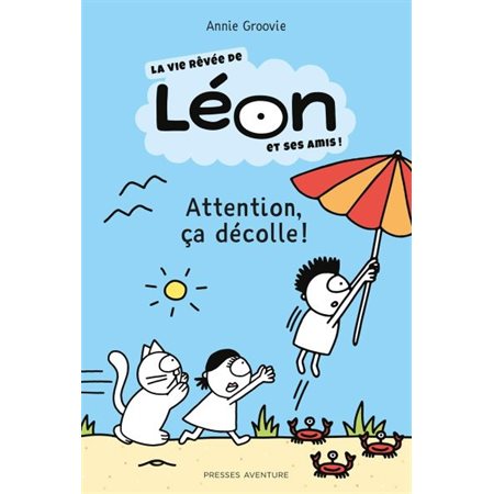 La vie rêvée de Léon et ses amis ! : Attention, ça décolle !