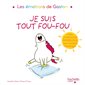 Je suis tout fou-fou : Les émotions de Gaston