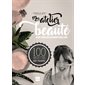 Mon atelier beauté aux huiles essentielles : 100 recettes sur-mesure