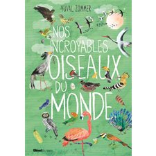 Nos incroyables oiseaux du monde