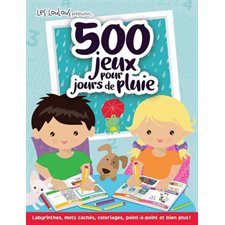 500 jeux pour jours de pluie : Les Loulous présentent ... : Labyrinthes, mots cachés, coloriages, po