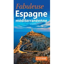Fabueluse Espagne méditerranéenne (Ulysse) : Fabuleux Guides