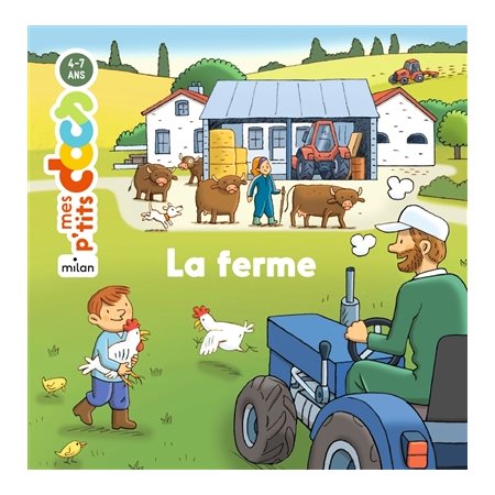 La ferme : Mes p'tits docs : 4 - 7 ans