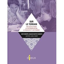 Sur le terrain : Des outils pour la différenciation, la rigueur et l'autonomie