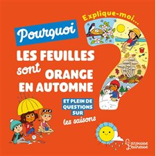 Les saisons : Explique-moi ... Pourquoi les feuilles sont orange en automne ?