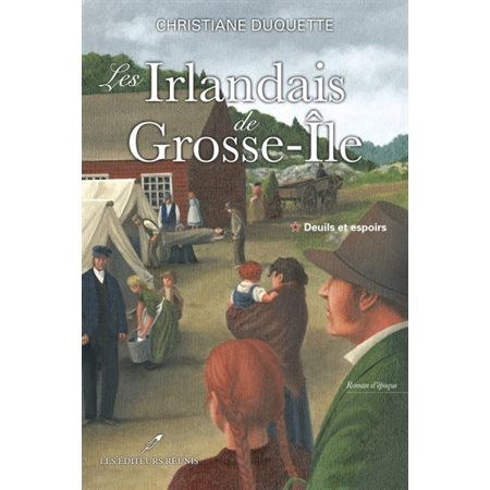 Les Irlandais de Grosse-Île T.01 : Deuils et espoirs