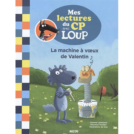 La machine à voeux de Valentin : Mes lectures du CP avec Loup