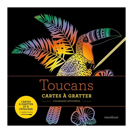 Toucans : Cartes à gratter : Coloriages antistress : Cartes à gratter et à détacher + 1 stylet inclu