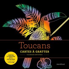 Toucans : Cartes à gratter : Coloriages antistress : Cartes à gratter et à détacher + 1 stylet inclu