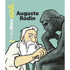 Auguste Rodin : Mes docs. Art : Dès 5 ans