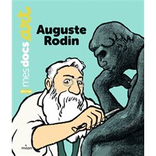 Auguste Rodin : Mes docs. Art : Dès 5 ans