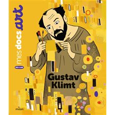 Gustav Klimt : Mes docs. Art : Dès 5 ans