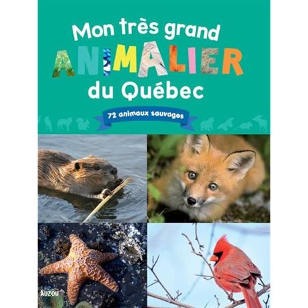Mon très grand animalier du Québec : 72 animaux sauvages