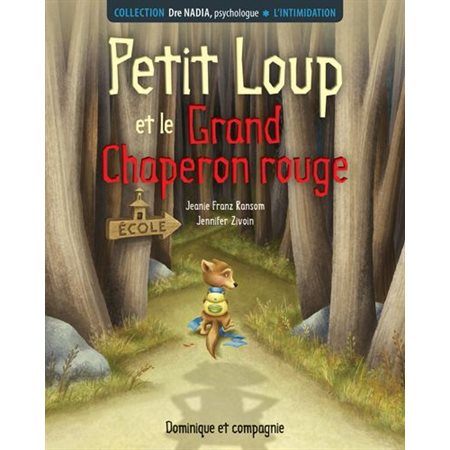 Petit Loup et le Grand chaperon rouge : L'intimidation : Dre Nadia, psychologue : Couverture souple ; HTI