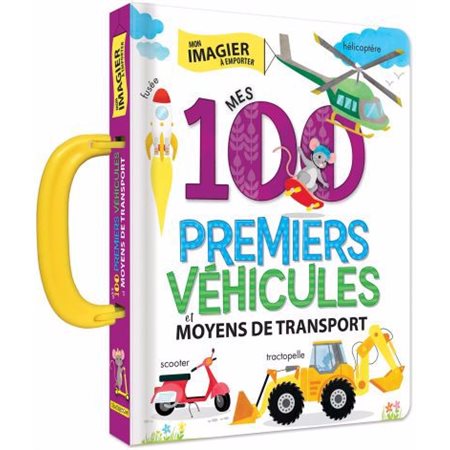 Mes 100 premiers véhicules et moyens de transport : Mon imagier à emporter