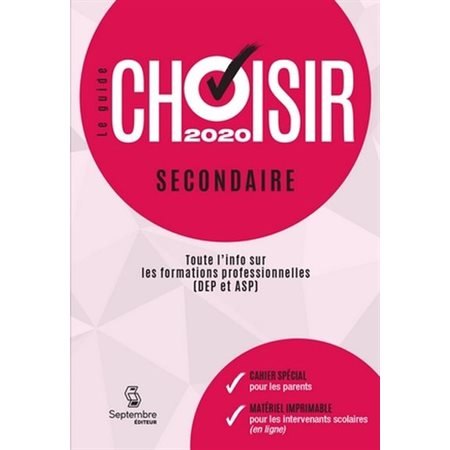 Le guide Choisir secondaire 2020 : Toute l'info sur les formations professionnelles (DEP et ASP)