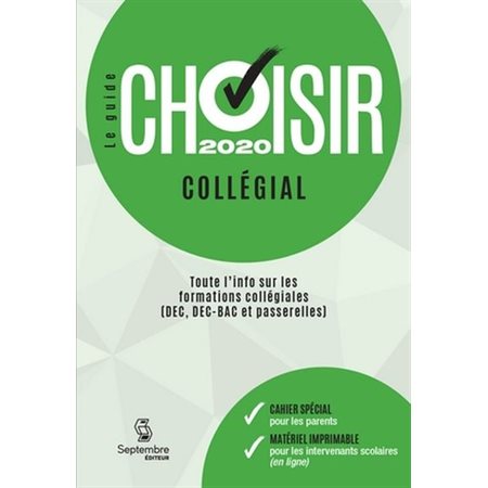 Le guide Choisir collégial 2020 : Toute l'info sur les formations collégiales (DEC, DEC-BAC et les passerelles)