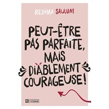 Peut-être pas parfaite, mais diablement courageuse !