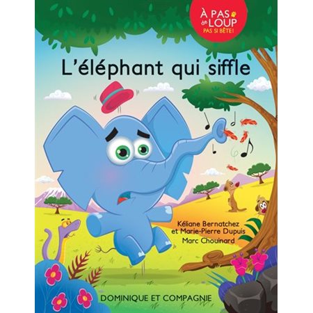 L'éléphant qui siffle : À pas de loup. Pas si bête !