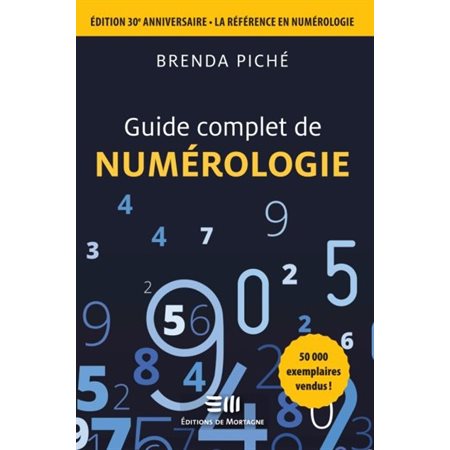 Guide complet de numérologie : Édition 30e anniversaire, la référence en numérologie