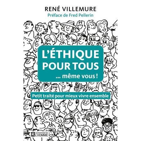 L'éthique pour tous (même vous !) : Petit traité pour mieux vivre ensemble