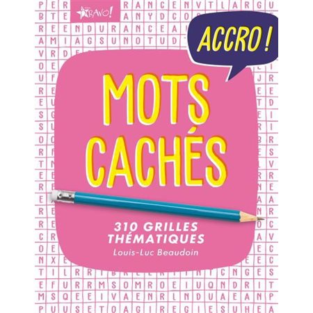 Mots cachés : Accro ! : 310 grilles thématiques