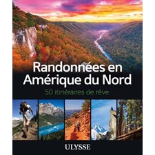 Randonnées en Amérique du Nord : 50 itinéraires de rêves (Ulysse)