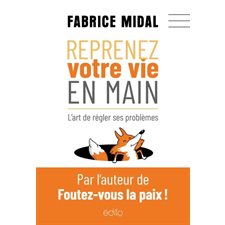 Reprenez votre vie en main : L'art de régler ses problèmes