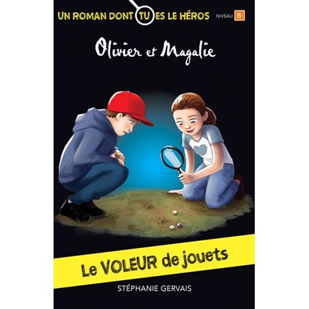 Le voleur de jouets : Les aventures d'Olivier et Magalie : Un roman dont tu es le héros