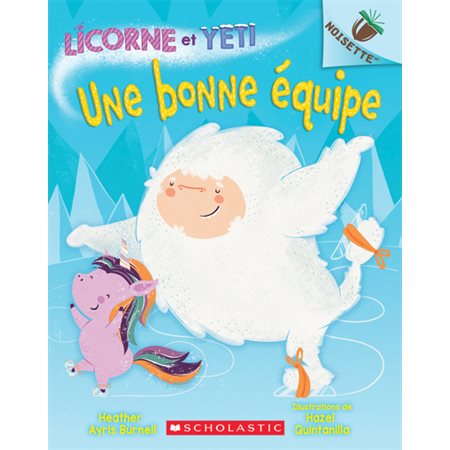 Licorne et Yeti T.02 : Une bonne équipe