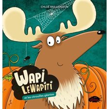 Wapi LeWapiti et les citrouilles géantes : Wapi LeWapiti