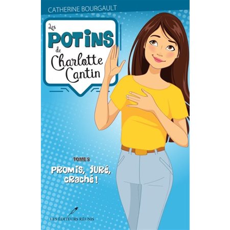 Les potins de Charlotte Cantin T.05 : Promis, juré, craché !