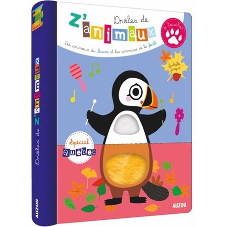 Drôles de z'animaux à toucher du Québec : Les animaux du fleuve et les animaux de la forêt