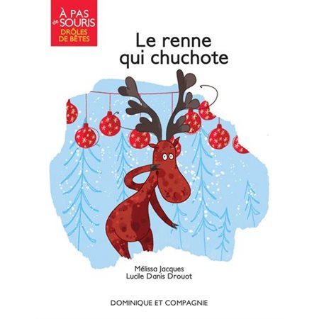 Le renne qui chuchote : À pas de souris. Drôles de bêtes : DÉB