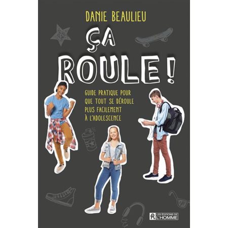 Ça roule ! : 3e édition : Guide pratique pour que tout se déroule plus facilement à l'adolescence