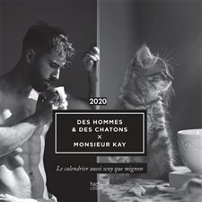 Calendrier 2020 : Des hommes et des chatons : Le calendrier aussi sexy que mignon