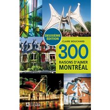 300 raisons d'aimer Montréal : 2e édition