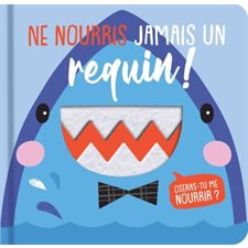 Ne nourris jamais un requin ! : Oseras-tu me nourrir ?