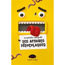 La petite encyclo des affaires dégueulasses