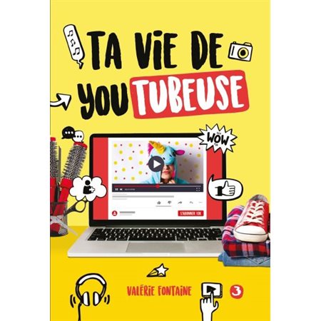 Ta vie de youtubeuse T.03