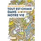 Tout est chimie dans notre vie : Du smartphone au café et même aux émotions : la chimie explique tou