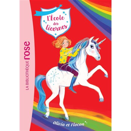 L'école des licornes T.06 : Olivia et Flocon : Bibliothèque rose