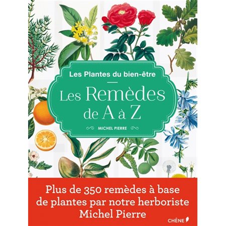 Les plantes du bien-être : les remèdes de A à Z