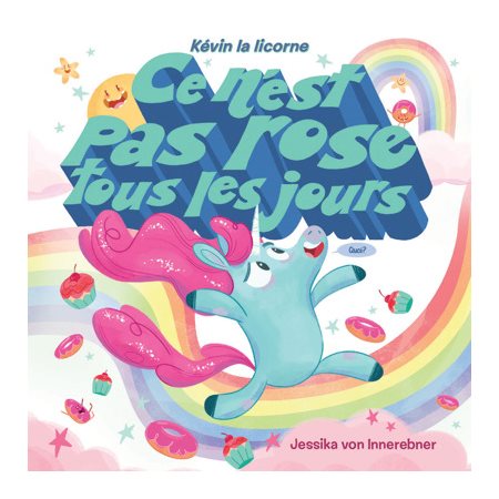 Ce n'est pas rose tous les jours : Kévin la licorne