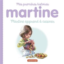 Martine apprend à cuisiner : Mes premières histoires Martine
