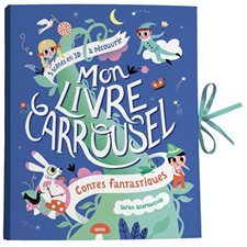 Mon livre carrousel : Contes fantastiques : 5 scènes en 3D à découvrir